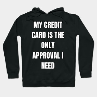 Credit Card Approval Sarcastic Vibes Tee! Hoodie